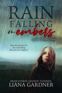 Rain Falling on Embers : Volume 1 - Liana Gardner