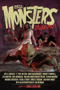 Classic Monsters Unleashed : Unleashed Series - Kim Newman