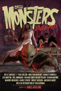 Classic Monsters Unleashed : Unleashed Series - Kim Newman