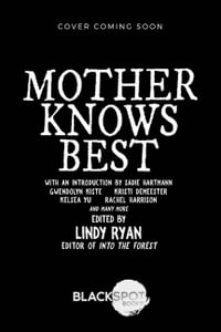 Mother Knows Best : Tales of Homemade Horror - Lindy Ryan