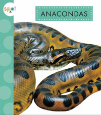 Anacondas : Spot Rainforest Animals - Alissa Thielges