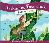 Jack and the Beanstalk : Tale vs. Truth - Alissa Thielges