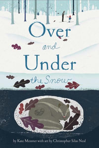 Over and Under the Snow : Over and Under - Kate Messner