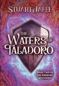 The Waters of Taladoro : Book Two of the Ridnight Chronicles: Book Two of the Ridnight Chronicles - Stuart Jaffe