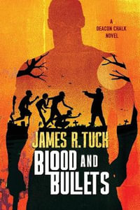 Blood & Bullets - James R. Tuck