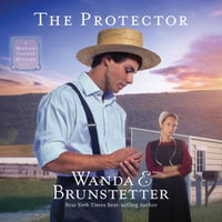 The Protector : A Mifflin County Mystery : Book 1 - Wanda E Brunstetter