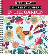 In the Garden : Brain Games - Sticker by Number - Publications International Ltd