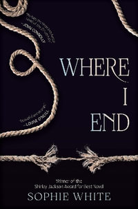 Where I End - Sophie White