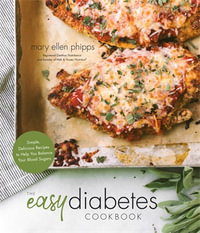 The Easy Diabetes Cookbook : Simple, Delicious Recipes to Help You Balance Your Blood Sugars - Mary Ellen Phipps