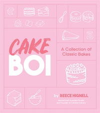 Cakeboi : A Collection of Classic Bakes - Reece Hignell