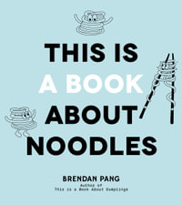 This Is a Book About Noodles - Brendan Pang