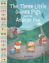 The Three Little Guinea Pigs and the Andean Fox - Ana Velez