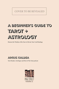 The Tarot & Astrology Handbook : The Quintessential Guide for Harnessing the Wisdom of the Stars to Better Interpret the Cards - Argus Kaldea
