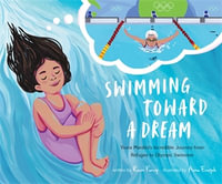 Swimming Toward a Dream : Yusra Mardini's Incredible Journey from Refugee to Olympic Swimmer - Reem Faruqi