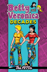 Betty & Veronica Decades : The 1970s - Archie Superstars