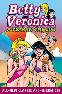 Betty & Veronica : A Year in the Life - THE ARCHIE SUPERSTARS