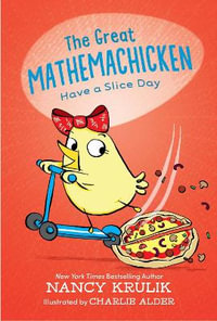 The Great Mathemachicken 2 : Have a Slice Day - Nancy Krulik