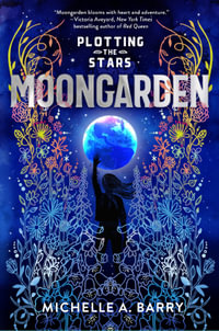 Plotting the Stars 1 : Moongarden - Michelle A. Barry