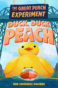 The Great Peach Experiment 4 : Duck, Duck, Peach - Erin Soderberg Downing