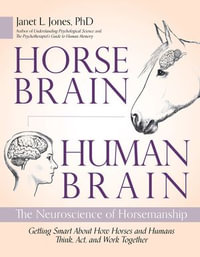 Horse Brain, Human Brain : The Neuroscience of Horsemanship