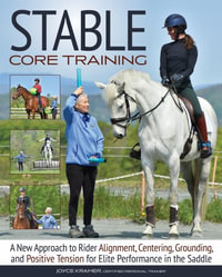 Stable Core Training : Grounding and Positive Tension for Elite Performance in the Saddle - Joyce Kramer