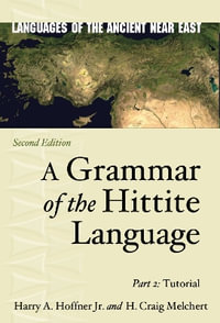 A Grammar of the Hittite Language : Part 2: Tutorial - Harry A. Hoffner Jr.