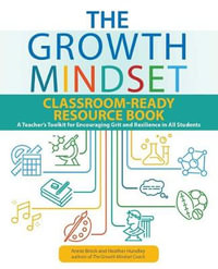 Growth Mindset Classroom-ready Resource Book : A Teacher's Toolkit for For Encouraging Grit and Resilience in All Students - Annie Brock