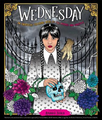 Wednesday : An Unofficial Coloring Book of the Morbid and Ghastly - Amanda Brack