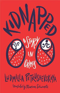 Kidnapped : The Story of Crimes - Ludmilla Petrushevskaya