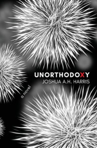 Unorthodoxy - Joshua A. H. Harris