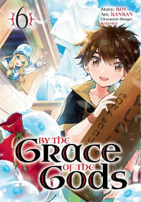 By the Grace of the Gods 06 (Manga) : By the Grace of the Gods - Roy