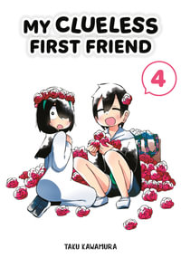 My Clueless First Friend 04 : My Clueless First Friend - Taku Kawamura