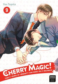 Cherry Magic! Thirty Years of Virginity Can Make You a Wizard?!, Vol. 9 : Cherry Magic! Thirty Years of Virginity Can Make You a Wizard?! - Yuu Toyota