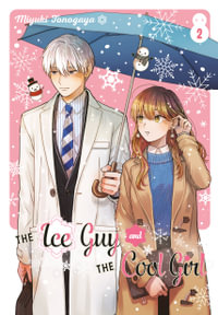 The Ice Guy and the Cool Girl 02 : The Ice Guy and the Cool Girl - Miyuki Tonogaya