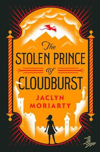 The Stolen Prince of Cloudburst : Kingdoms and Empires - Jaclyn Moriarty