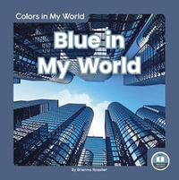 Colors in My World : Blue in My World - BRIENNA ROSSITER