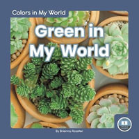 Colors in My World : Green in My World - BRIENNA ROSSITER