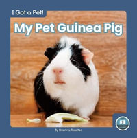 I Got a Pet! My Pet Guinea Pig : I Got a Pet!: Little Blue Readers, Level 2 - BRIENNA ROSSITER