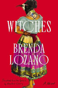 Witches : A Novel - Brenda Lozano