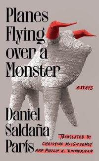 Planes Flying Over a Monster : Essays - Daniel Saldaña París