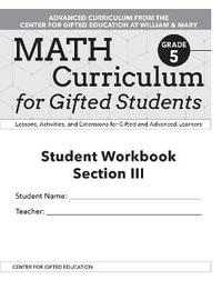 Math Curriculum for Gifted Students : Lessons, Activities, and Extensions for Gifted and Advanced Learners, Student Workbooks, Section III (Set of 5): Grade 5 - Clg Of William And Mary/Ctr Gift Ed