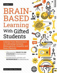 Brain-Based Learning With Gifted Students : Lessons From Neuroscience on Cultivating Curiosity, Metacognition, Empathy, and Brain Plasticity: Grades 3-6 - Kathryn Fishman-Weaver