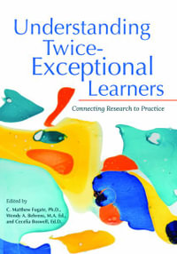 Understanding Twice-Exceptional Learners : Connecting Research to Practice - C. Matthew Fugate