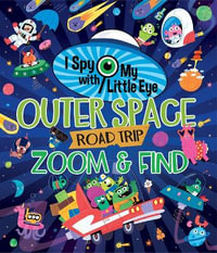 Outer Space Road Trip Zoom & Find (I Spy with My Little Eye) : I Spy with My Little Eye - Cottage Door Press