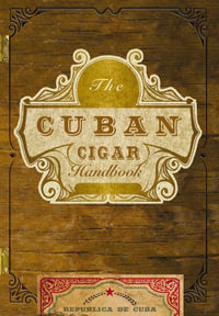 Cuban Cigar Handbook : The Discerning Aficionado's Guide to the Best Cuban Cigars in the World - Matteo Speranza