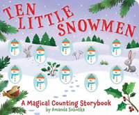 Ten Little Snowmen : A Magical Counting Storybook - Amanda Sobotka