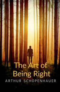 The Art of Being Right - Arthur Schopenhauer