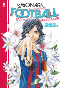 Sayonara, Football, Vol. 8 : Farewell, My Dear Cramer - Naoshi Arakawa