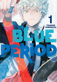 Blue Period, Vol. 1 : Blue Period - Tsubasa Yamaguchi