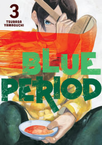 Blue Period, Vol. 3 : Blue Period - Tsubasa Yamaguchi